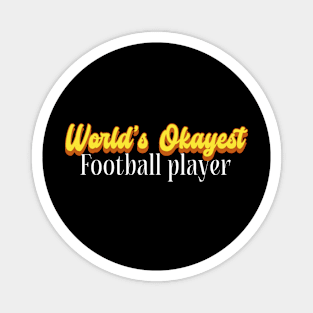 World's Okayest Football player! Magnet